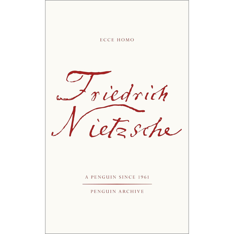 Ecce Homo: How One Becomes What One is - Friedrich Nietzsche