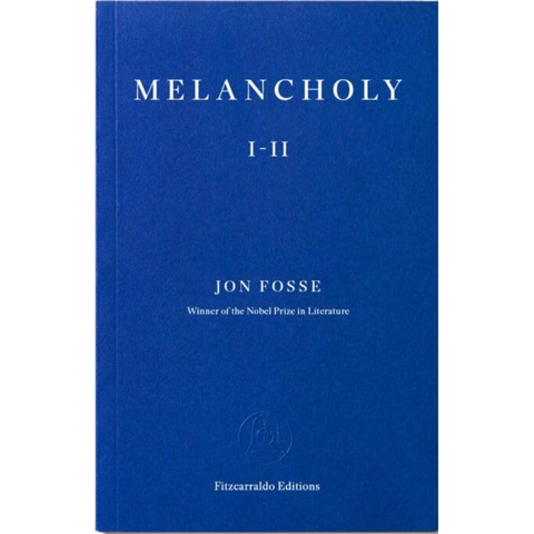 Melancholy I-II: Jon Fosse - Jon Fosse