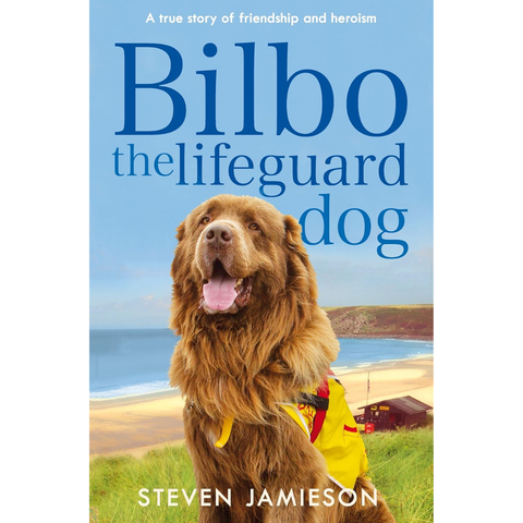 Bilbo the Lifeguard Dog: A True Story of Friendship and Heroism - Steven Jamieson