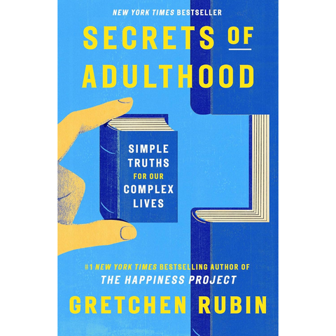 Secrets of Adulthood: Simple Truths for Our Complex Lives - Gretchen Rubin