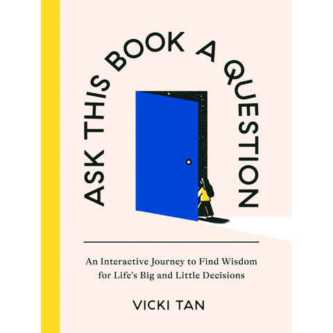 Ask This Book a Question: An Interactive Journey to Find Wisdom for Life's Big and Little Decisions - Vicki Tan