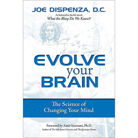 Evolve Your Brain: The Science of Changing Your Mind - Joe Dispenza DC