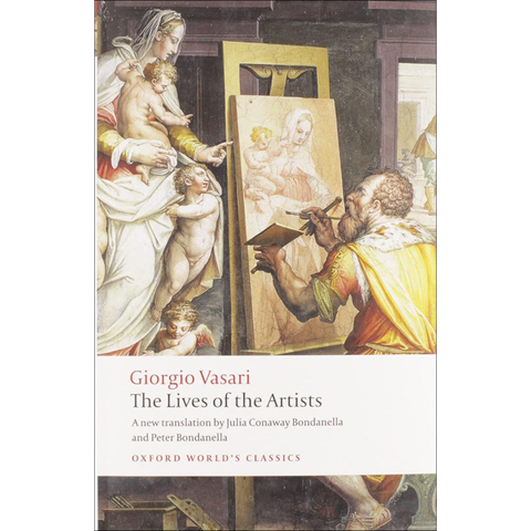 The Lives of the Artists - Giorgio Vasari,  Julia Conway Bondanella, Peter Bondanella