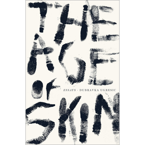 The Age of Skin - Dubravka Ugresic