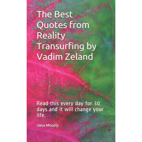 The Best Quotes from Reality Transurfing by Vadim Zeland: Read this every day for 30 days and it will change your life. - Jana Mosely