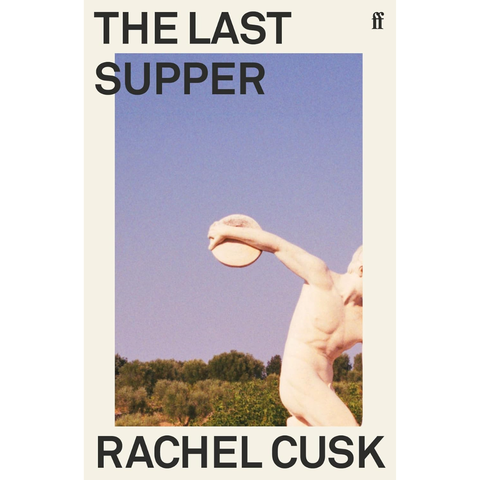 The Last Supper - Rachel Cusk