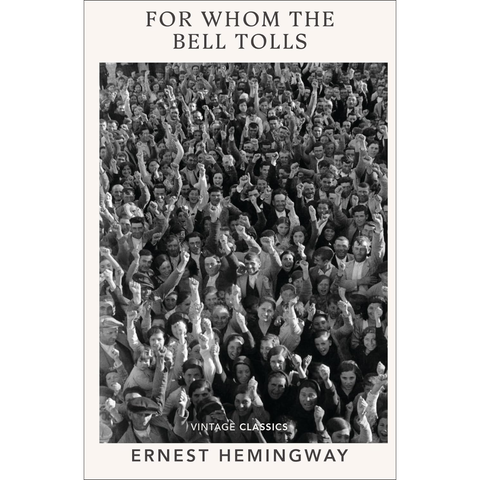 Vintage Classics For Whom the Bell Tolls (Against War). - Ernest Hemingway