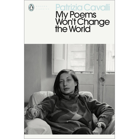 My Poems Won't Change the World - Patrizia Cavalli