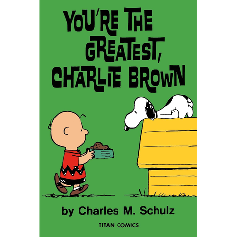 You’re the Greatest, Charlie Brown - Charles M. Schulz