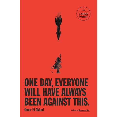 One Day, Everyone Will Have Always Been Against This - Omar El Akkad