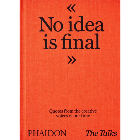 The Talks - No Idea Is Final: Quotes from the Creative Voices of our Time - Sven Schumann, Johannes Bonke