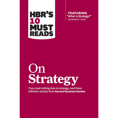 HBR's 10 Must Reads on Strategy - Harvard Business Review, Michael E. Porter, W. Chan Kim, Renée A. Mauborgne