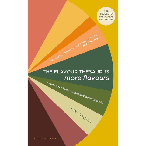 The Flavour Thesaurus: More Flavours: Plant-led Pairings, Recipes and Ideas for Cooks - Niki Segnit