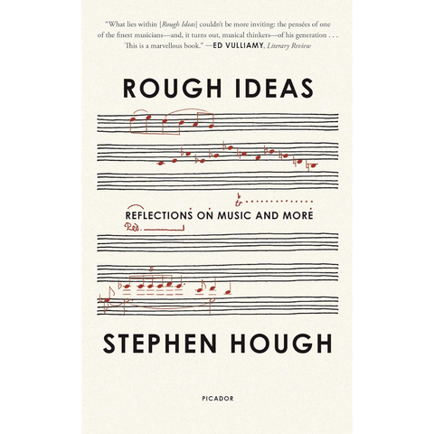Rough Ideas: Reflections on Music and More - Stephen Hough