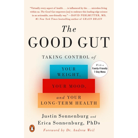 The Good Gut: Taking Control of Your Weight, Your Mood, and Your Long-term Health - Justin Sonnenburg, Erica Sonnenburg, Andrew Weil