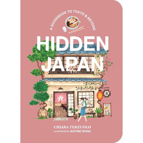 Hidden Japan: A Guidebook to Tokyo & Beyond - Chiara Terzuolo
