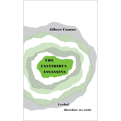 The Fastidious Assassins - Albert Camus