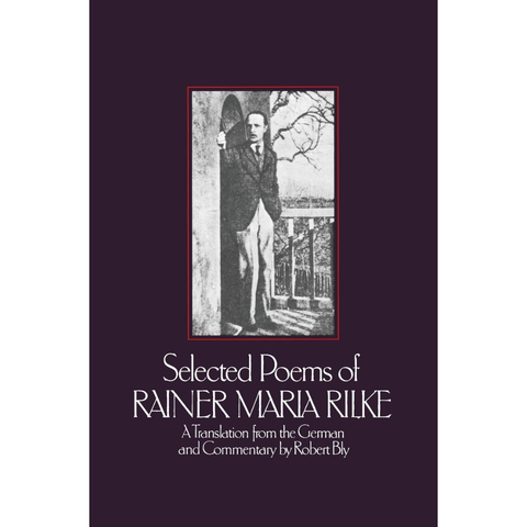 Selected Poems of Rainer Maria Rilke - Rainer Maria Rilke, Robert Bly