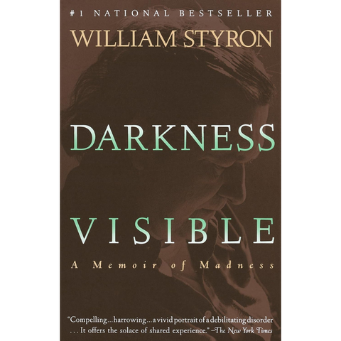 Darkness Visible: A Memoir of Madness - William Styron