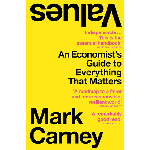 Values: An Economist’s Guide to Everything That Matters - Mark Carney