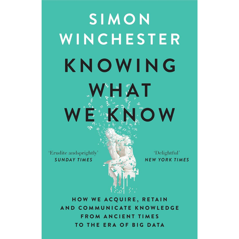 Knowing What We Know - Simon Winchester