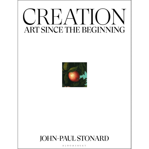 Creation: A fully illustrated, panoramic world history of art from ancient civilisation to the present day - John-Paul Stonard