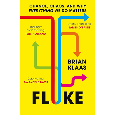 Fluke: Chance, Chaos, and Why Everything We Do Matters - Brian Klaas