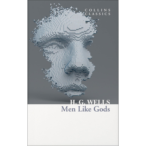 Men Like Gods - H.G. Wells
