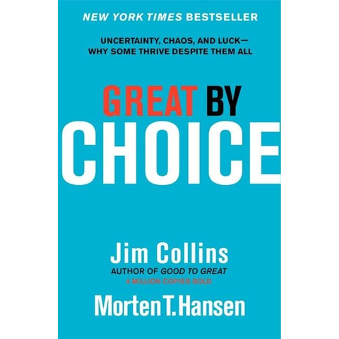 Great by Choice: Uncertainty, Chaos, and Luck--Why Some Thrive Despite Them All - Jim Collins, Morten T. Hansen