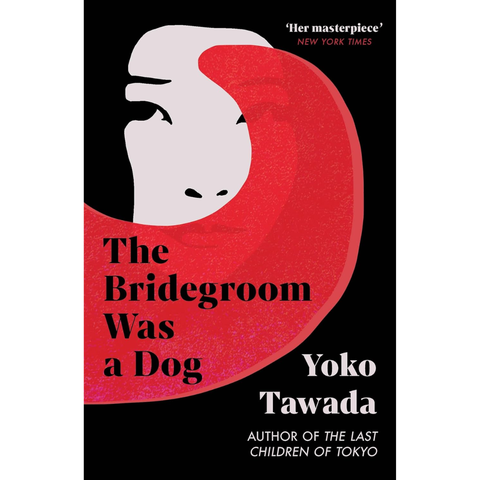 The Bridegroom Was a Dog - Yōko Tawada