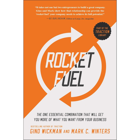 Rocket Fuel: The One Essential Combination That Will Get You More of What You Want from Your Business - Gino Wickman, Mark C. Winters