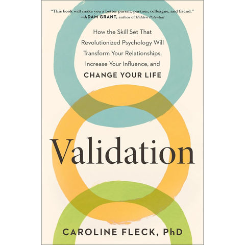Validation: How the Skill Set That Revolutionized Psychology Will Transform Your Relationships, Increase Your Influence, and Change Your Life - Caroline Fleck