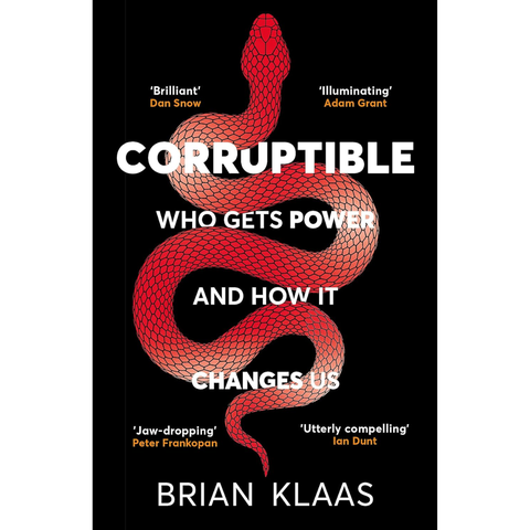 Corruptible: Who Gets Power and How It Changes Us - Brian Klaas