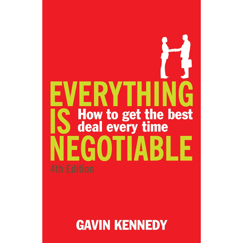 Everything is Negotiable: How to Get the Best Deal Every Time - Gavin Kennedy