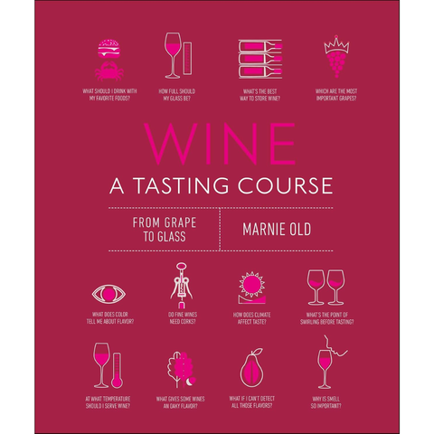 Wine: A Tasting Course - Marnie Old