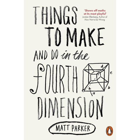 Things to Make and Do in the Fourth Dimension - Matt Parker