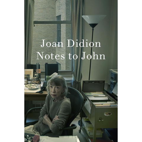 Notes to John - Joan Didion