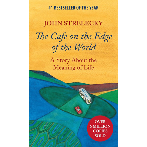 The Cafe on the Edge of the World: A Story About the Meaning of Life - John P Strelecky