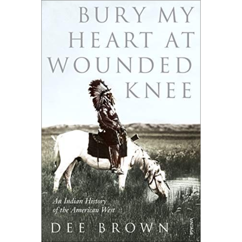 Bury My Heart at Wounded Knee: An Indian History of the American West (used) - Dee Brown