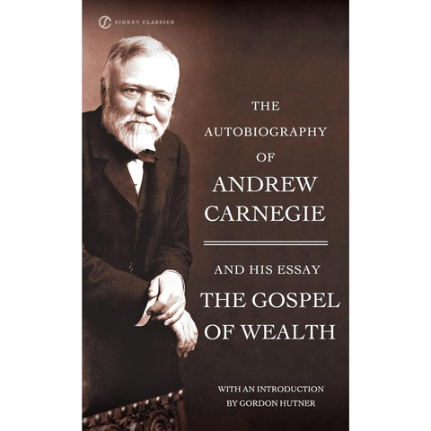 The Autobiography of Andrew Carnegie and the Gospel of Wealth (used) - Andrew Carnegie