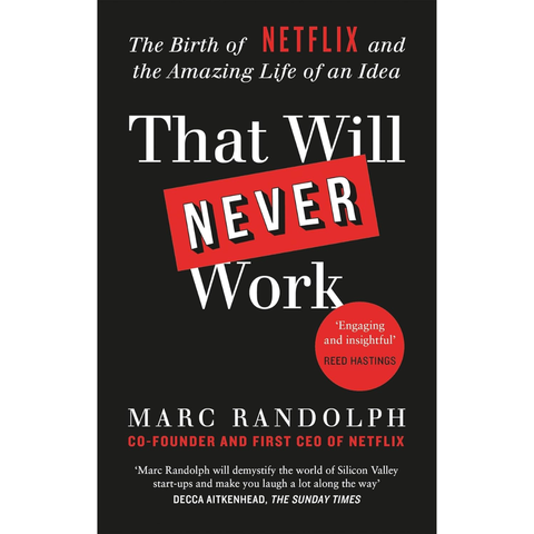 That Will Never Work: The Birth of Netflix and the Amazing Life of an Idea (used) - Marc Randolph