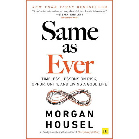 Same as Ever: Timeless Lessons on Risk, Opportunity and Living a Good Life (used) - Morgan Housel