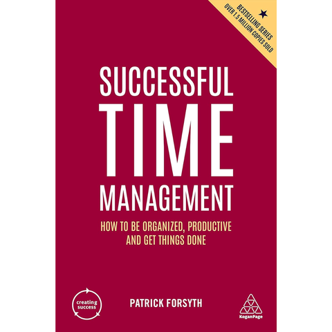 Successful Time Management: How to be Organized, Productive and Get Things Done - Patrick Forsyth