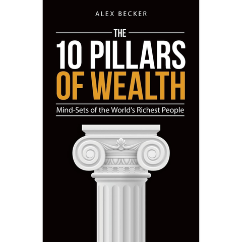 The 10 Pillars of Wealth: Mind-Sets of the World's Richest People - Alex Becker