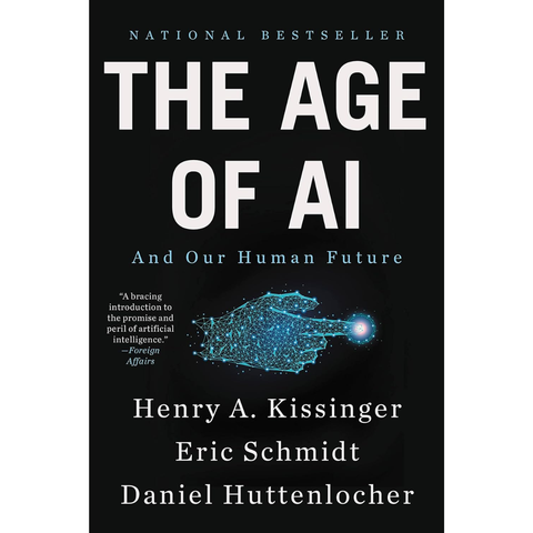 The Age of AI: And Our Human Future - Henry Kissinger, Eric Schmidt