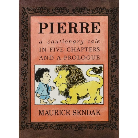 Pierre: A Cautionary Tale in Five Chapters and a Prologue - Maurice Sendak