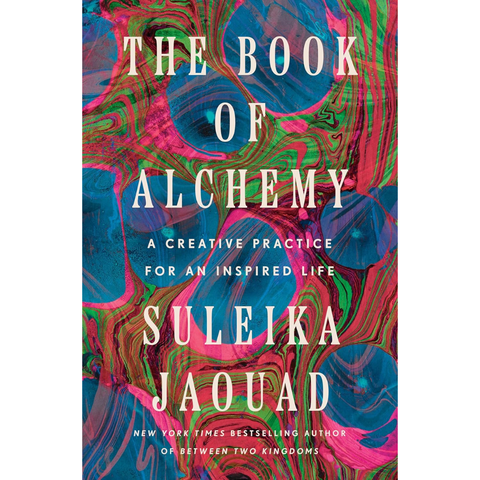 The Book of Alchemy: A Creative Practice for an Inspired Life - Suleika Jaouad