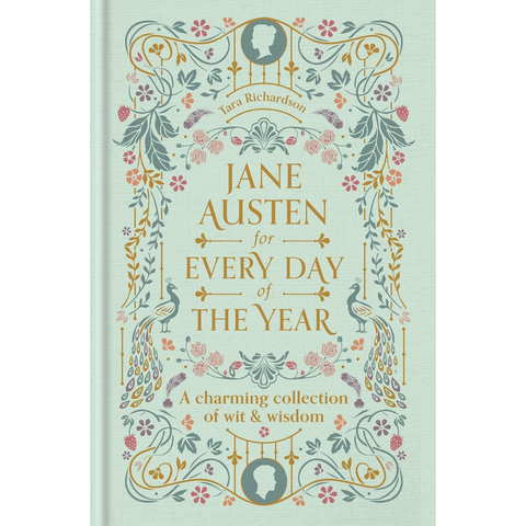 Jane Austen for Every Day of the Year: A Charming Collection of Wit & Wisdom - Tara Richardson
