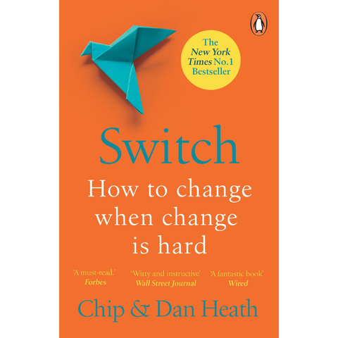 Switch: How to Change Things When Change is Hard - Chip Heath, Dan Heath