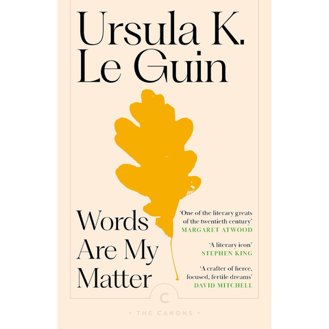 Words Are My Matter: Writings About Life and Books, 2000-2016 - Ursula K. Le Guin